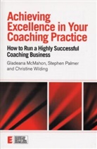 G. McMahon, Gladeana McMahon, Gladeana Palmer Mcmahon, Gladeana Wilding Mcmahon, McMahon Gladeana, Stephen Palmer... - Achieving Excellence in Your Coaching Practice