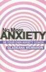 Gladeana Mcmahon - No More Anxiety!