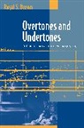 Royal S. Brown, Brown Royal S. - Overtones and Undertones