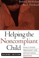 PhD Forehand, Rex Forehand, Rex L Forehand, Rex L (PhD Forehand, Rex L. Forehand, Forehand Rex L.... - Helping the Noncompliant Child, Second Edition