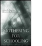 Alison Griffith, Alison I. Griffith, Alison Smith Griffith, Allison Griffith, Griffith Griffith, Dorothy Smith... - Mothering for Schooling