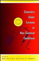 Rudi van Eldik, Rudi Van Hubbard Eldik, ELDIK RUDI VAN HUBBARD COLIN D, Colin D. Hubbard, R van Eldik, Rudi van Eldik... - Chemistry Under Extreme and Non-Classical Conditions
