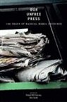 Robert W McChesney, Robert W. McChesney, Robert W McChesney, Robert Waterman McChesney, Ben Scott, Benjamin Scott - Our Unfree Press
