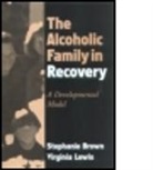 Stephanie Brown, Virginia Lewis, Virginia F. Lewis, Virginia M. Lewis - The Alcoholic Family in Recovery