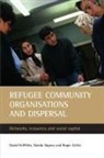 David Griffiths, David J. Griffiths, Nando Sigona, Roger Zetter - Refugee community organisations and dispersal