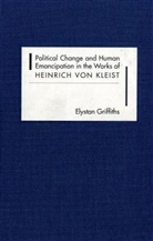 Elystan Griffiths, Professor Elystan Griffiths - Political Change and Human Emancipation in the Works of Heinrich Von Kleist