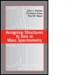 Christiane Aubry, Christiane (University of Ottawa Aubry, Aubry Christiane, John Holmes, John L. Holmes, John L. (University of Ottawa Holmes... - Assigning Structures to Ions in Mass Spectrometry