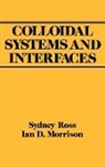 Ian Morris, Ian D Morrison, Ian D. Morrison, Ian Ross, S Ross, Sydney Ross... - Colloidal Systems and Interfaces