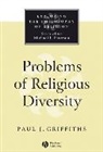 Griffiths, Dawn Griffiths, Paul J Griffiths, Paul J. Griffiths, Paul J. (University of Illinois At Chic Griffiths, Pj Griffiths... - Problems of Religious Diversity
