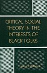 Lucius Outlaw, Lucius T Outlaw, Lucius T. Outlaw, Lucius T. Outlaw Jr. - Critical Social Theory in the Interests of Black Folks