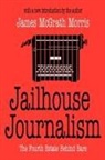 James Mcgrath Morris, James McGrath/ Morris Morris - Jailhouse Journalism