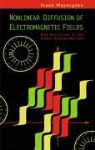 I. D. Mayergoyz, Isaak D. Mayergoyz, Isaak D. Mayergoyz - Nonlinear Diffusion of Electromagnetic Fields