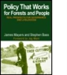Stephen Bass, Stephen Mayers Bass, Bass Stephen, James Mayers, James Bass Mayers, Mayers James - Policy That Works for Forests and People