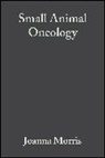 J. M. Dobson, Jane Dobson, Jane (University of Cambridge Veterinary School) Dobson, Jane M. Dobson, Joanna Morris, Joanna (University of Cambridge Veterinary School) Morris... - Small Animal Oncology