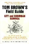 Tom Brown, Ton Brown, Heather Bolyn - Field Guide to City and Suburban Survival