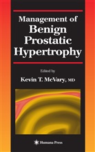 Kevin T. McVary, Kevi T McVary, Kevin T McVary - Management of Benign Prostatic Hypertrophy