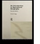 David Grigg, David B. Grigg - Introduction to Agricultural Geography