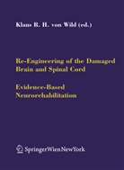 Klau R H Wild, Klaus R H Wild, Klaus von Wild, Klaus Wild, Klaus R. H. Wild, Klaus R. H. von Wild... - Re-Engineering of the Damaged Brain and Spinal Cord. Pt.2