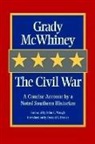 Grady Mcwhiney - The Civil War: A Concise Account by a Noted Southern Historian