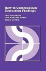 Carol T. Fitz-Gibbon, Marie E. Freeman, Lynn Lyons Morris, Lynn Lyons Fitz-Gibbon Morris - How to Communicate Evaluation Findings