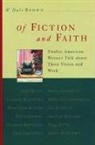 Dale Brown, W. Dale Brown - Of Fiction and Faith: Twelve American Writers Talk About Their