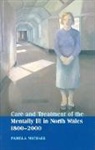 Pamela Michael, MICHAEL PAMELA - Care and Treatment of the Mentally Ill in North Wales 1800-2000