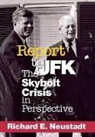 Richard E. Neustadt, Richard Elliott Neustadt - Report to Jfk