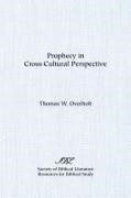 Thomas W. Overholt - Prophecy in Cross-Cultural Perspective