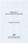 Thomas W. Overholt - Prophecy in Cross-Cultural Perspective