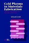 Grill, A Grill, Alfred Grill, Alfred (T. J. Watson Research Center Grill, Grill Alfred - Cold Plasma Materials Fabrication