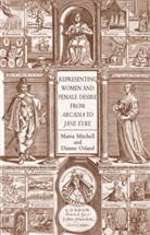 M. Mitchell, Marea Mitchell, Marea Osland Mitchell, D. Osland, Dianne Osland - Representing Women and Female Desire From Arcadia to Jane Eyre