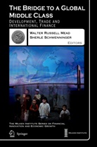 Walter Russell Mead, R Schwenninger, R Schwenninger, Walte Russell Mead, Walter Russell Mead, Sherle R. Schwenninger - The Bridge to a Global Middle Class