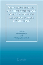 P. Lysaght, Patric Lysaght, Patrick Lysaght, Rosenstiel, Rosenstiel, W. Rosenstiel... - New Algorithms, Architectures and Applications for Reconfigurable Computing