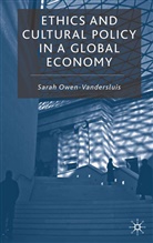 Kenneth A Loparo, Kenneth A. Loparo, Sarah Owen Vandersluis, S. Owen Vandersluis, Sarah Owen Vandersluis - Ethics and Cultural Policy in a Global Economy