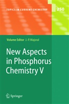 Jean-Pierr Majoral, Jean-Pierre Majoral - New Aspects in Phosphorus Chemistry V