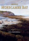 W E Mitchell, W R Mitchell, W. E. Mitchell, W.E. Mitchell - Around Morecambe Bay