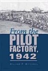 William Mitchell, William P. Mitchell - From the Pilot Factory, 1942