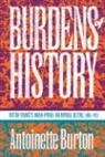 Antoinette Burton, Antoinette M. Burton - Burdens of History