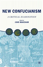 J Makeham, J. Makeham, John Makeham, John Makeham - New Confucianism