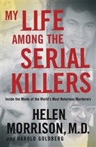 Harold Goldberg, Helen Morrison - My Life Among the Serial Killers