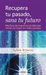Sylvia Browne, Lindsay Harrison - Recupera tu pasado, sana tu futuro : muchos de nuestros problemas tienen su origen en vidas pasadas