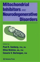 C.V. Borlongan, H. Nishino, P (University of South Florida College of Medicine Sanberg, Cesario V Borlongan, Cesario V. Borlongan, Hito Nishino... - Mitochondrial Inhibitors and Neurodegenerative Disorders