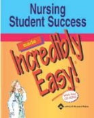 Lippincott Williams &amp;. Wilkins, Springhouse - Nursing Student Success Made Incredibly Easy!