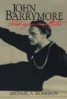 Michael A. Morrison, Don B. Wilmeth - John Barrymore, Shakespearean Actor