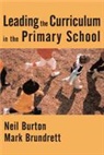 Mark Brundrett, Neil Burton, Neil Brundrett Burton - Leading the Curriculum in the Primary School