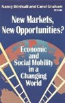 N Birdsall, Carnegie Endowment For International Pea, C Graham, Nancy Birdsall, Carol Graham, Carol L Graham... - New Markets, New Opportunities?