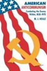 M. J. Heale - American Anticommunism
