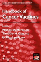 Timothy M. Clay, H. Kim Lyerly, Morse, Michael A. Morse, Timothy M. Clay, H Kim Lyerly... - Handbook of Cancer Vaccines, w. CD-ROM
