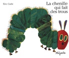 Eric Carle - La chenille qui fait des trous