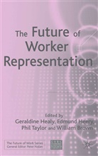 Geraldine Healy, W. Brown, G. Healy, Geraldine Healy, Heery, E Heery... - Future of Worker Representation